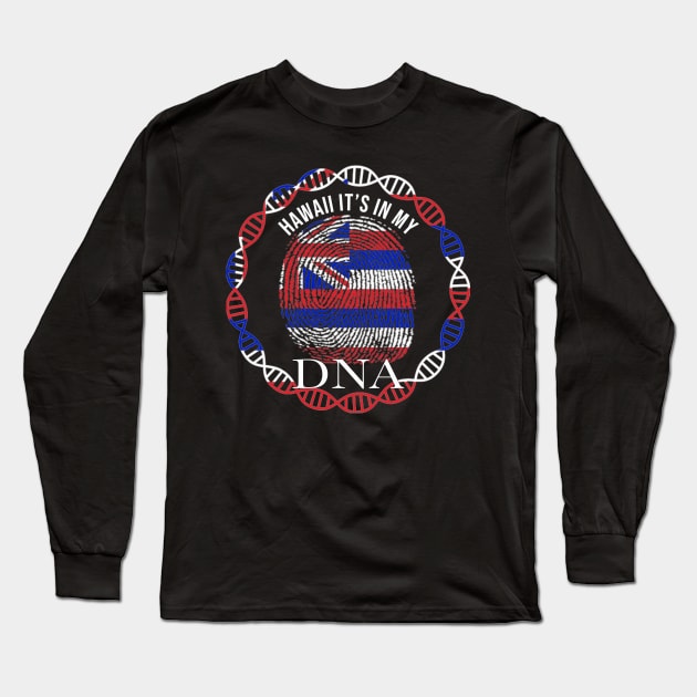 Hawaii Its In My DNA - Gift for Hawaiian From Hawaii Long Sleeve T-Shirt by Country Flags